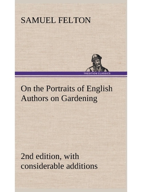 预订不退不换On the Portraits of English Authors on Gardening, with Biographical Notices of Them, 2nd edition, wi
