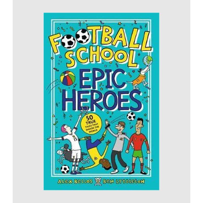 现货 Football School Epic Heroes: 50 true tales that shook the world 足球学校：传奇英雄 上海外文