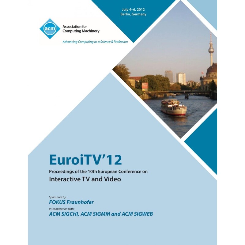 按需印刷不退不换EuroITV 12 Proceedings of the 10th European Conference on Interactive TV and Video[9781450311076]