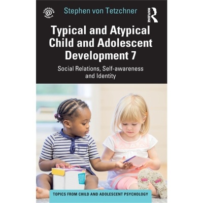 预订Typical and Atypical Child and Adolescent Development 7 Social Relations, Self-a[9781032267821]