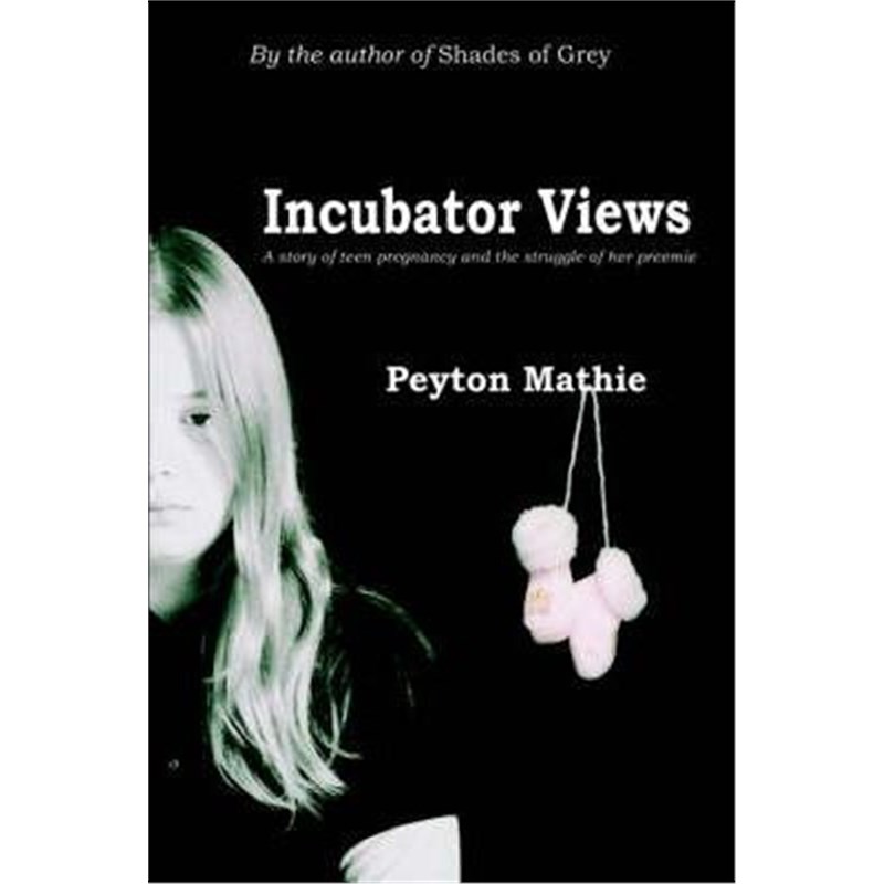 按需印刷Incubator Views:A Story of Teen Pregnancy and the Struggle of her Preemie[9780595361281]