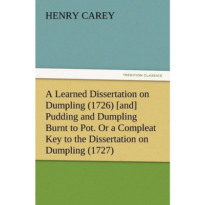 预订A Learned Dissertation on Dumpling (1726) [and] Pudding and Dumpling Burnt to Pot. Or a Compleat Key