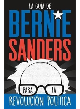 预订La guia de Bernie Sanders para la revolucion politica / Bernie Sanders Guide to Political Revolution:(Spanish Editio
