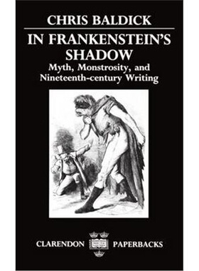 按需印刷不退不换In Frankenstein's Shadow:Myth, Monstrosity, and Nineteenth-Century Writing[9780198122494]
