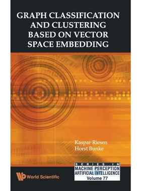 按需印刷Graph Classification and Clustering Based on Vector Space Embedding[9789814304719]