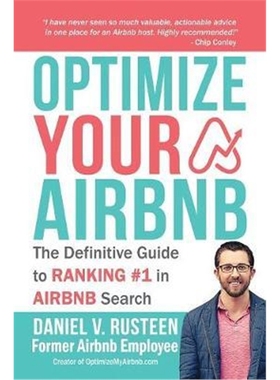 按需印刷图书Optimize YOUR Bnb:The Definitive Guide to Ranking #1 in Airbnb Search[9780999715505]