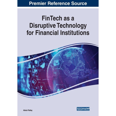 按需印刷不退不换FinTech as a Disruptive Technology for Financial Institutions[9781522586333]
