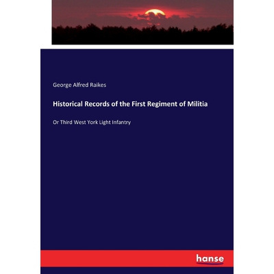 按需印刷不退不换Historical Records of the First Regiment of Militia[9783337250546]