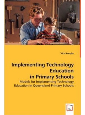 按需印刷不退不换Implementing Technology Education in Primary Schools[9783639013009]