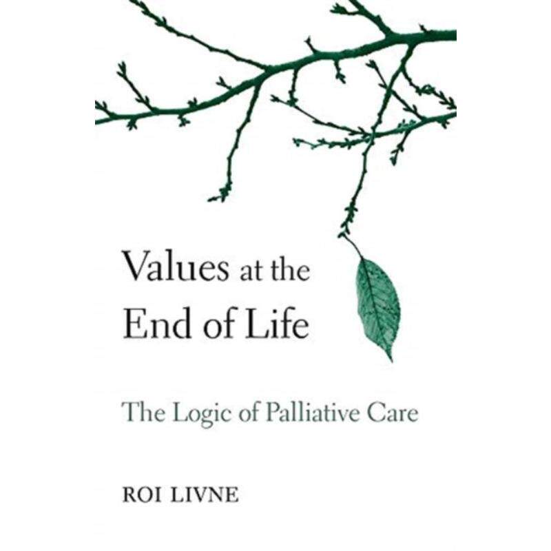 预订不退不换Values at the End of Life:The Logic of Palliative Care