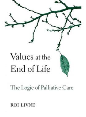 预订不退不换Values at the End of Life:The Logic of Palliative Care
