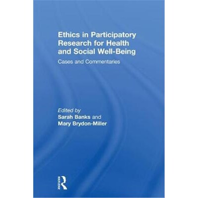 按需印刷不退不换Ethics in Participatory Research for Health and Social Well-Being:Cases and Commentaries[9781138093416]