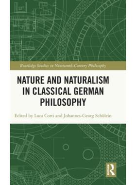 按需印刷不退不换TF Nature and Naturalism in Classical German Philosophy[9780367541729]