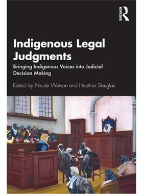 按需印刷不退不换Indigenous Legal Judgments:Bringing Indigenous Voices into Judicial Decision Making[9780367467456]