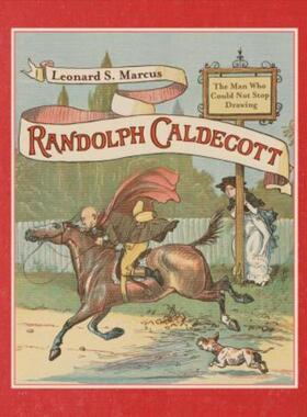 预订不退不换Randolph Caldecott: The Man Who Could Not Stop Drawing