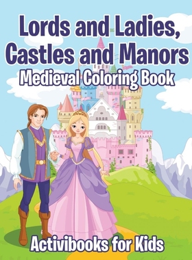 按需印刷Lords and Ladies, Castles and Manors Medieval Coloring Book[9781683218050]