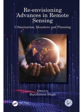 按需印刷Re-envisioning Advances in Remote Sensing:Urbanization, Disasters and Planning[9781032124575]