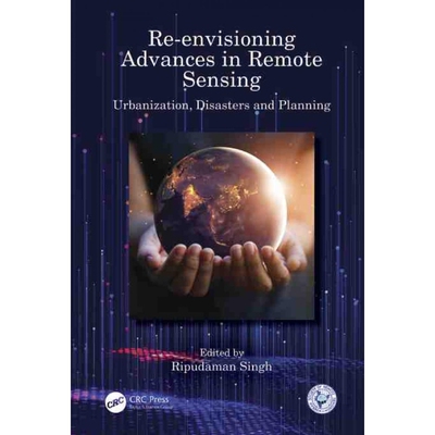 按需印刷Re-envisioning Advances in Remote Sensing:Urbanization, Disasters and Planning[9781032124575]