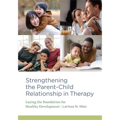 预订Strengthening the Parent–hild Relationship in Therapy[9781433836664]