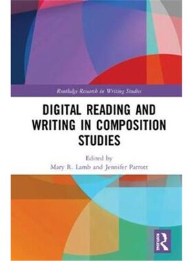 按需印刷不退不换Digital Reading and Writing in Composition Studies[9781138484108]