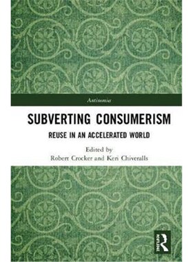 按需印刷不退不换Subverting Consumerism:Reuse in an Accelerated World[9781138189096]