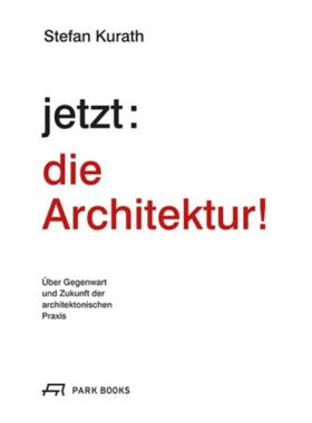 预订【德语】 jetzt: die Architektur!:Über die Gegenwart und Zukunft der architektonischen Praxis