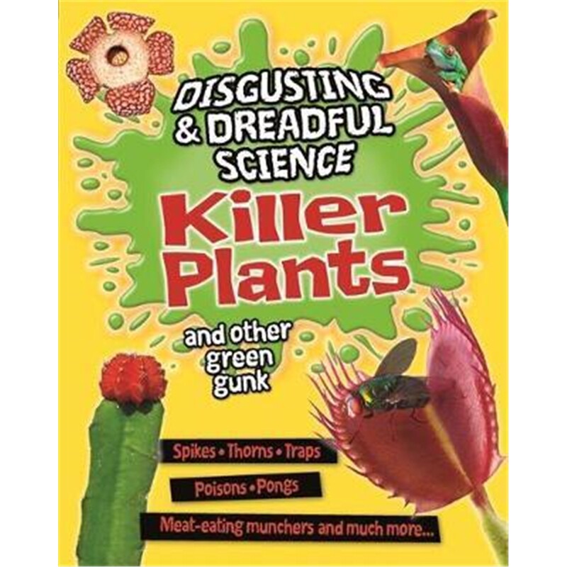 预订不退不换Disgusting and Dreadful Science: Killer Plants and Other Green Gunk