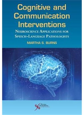 预订Cognitive and Communication Interventions:Neuroscience Applications for Speech-Language Pathologists
