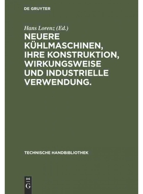 按需印刷DEG Neuere Kühlmaschinen, ihre Konstruktion, Wirkungsweise und industrielle Verwendung.[9783486747034]