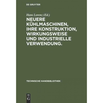 按需印刷DEG Neuere Kühlmaschinen, ihre Konstruktion, Wirkungsweise und industrielle Verwendung.[9783486747034]