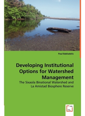 按需印刷Developing Institutional Options for Watershed Management - The Sixaola Binational Watershed and[9783836463126]