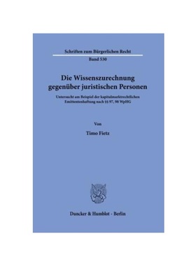 预订【德语】Die Wissenszurechnung gegenüber juristischen Personen.:Untersucht am Beispiel der kapitalmarktrechtlichen E