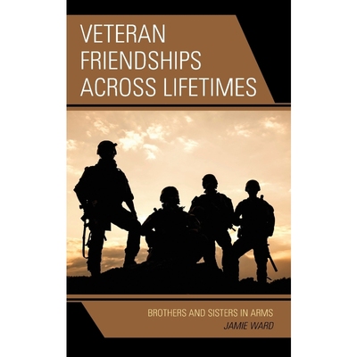 按需印刷不退不换Veteran Friendships across Lifetimes[9781498538046]