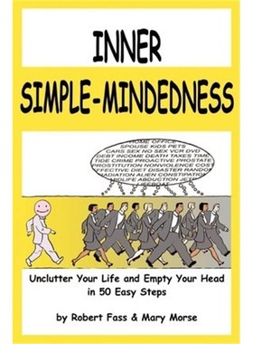 按需印刷Inner Simple-Mindedness:Unclutter Your Life and Empty Your Head in 50 Easy Steps[9780595214020]