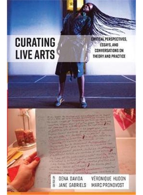 按需印刷不退不换Curating Live Arts:Critical Perspectives, Essays, and Conversations on Theory and Practice[9781789201345