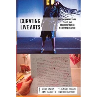 按需印刷Curating Live Arts:Critical Perspectives, Essays, and Conversations on Theory and Practice[9781789201345]