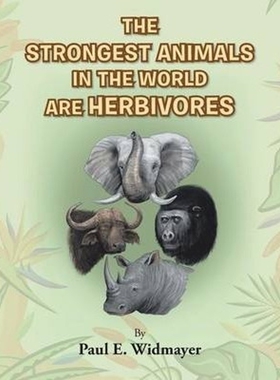 按需印刷不退不换The Strongest Animals in the World Are Herbivores[9781490826806]