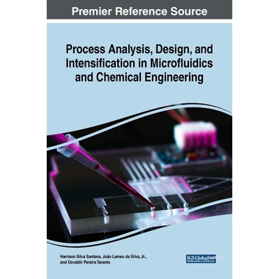 按需印刷不退不换Process Analysis, Design, and Intensification in Microfluidics and Chemical Engineering[9781522571384]