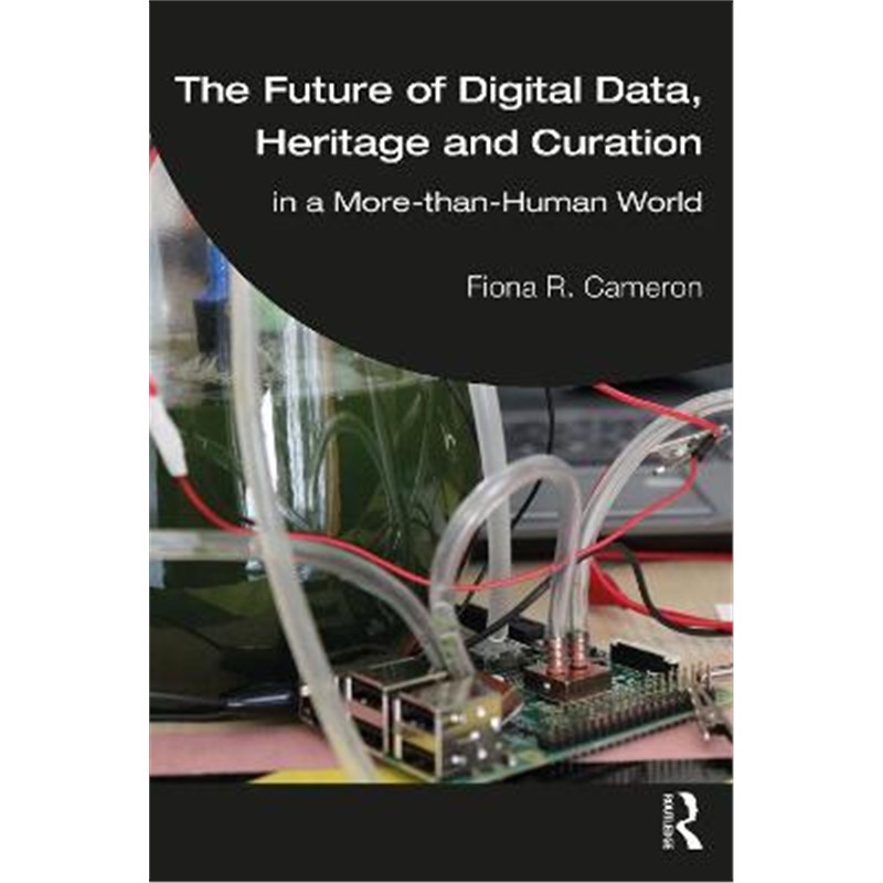 预订The Future of Digital Data, Heritage and Curation:in a More-than-Human World