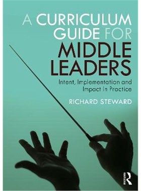 预订A Curriculum Guide for Middle Leaders:Intent, Implementation and Impact in Practice