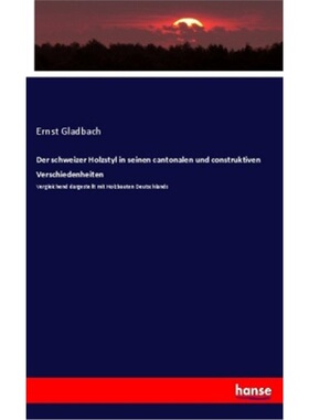 预订【德语】Der schweizer Holzstyl in seinen cantonalen und construktiven Verschiedenheiten[9783337807542]