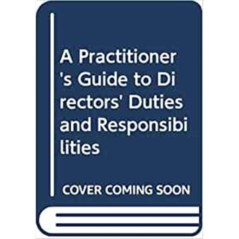 预订不退不换A Practitioner's Guide to Directors' Duties and Responsibilities
