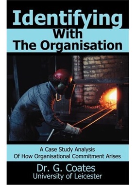 按需印刷不退不换Identifying With The Organisation:A Case Study Analysis Of How Organisational Commitment Arises.[9780595