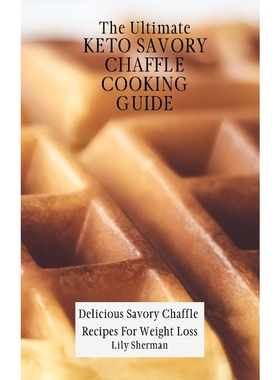 按需印刷The Ultimate KETO Savory Chaffle Cooking Guide[9781802699227]