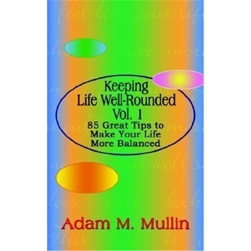 按需印刷不退不换Keeping Life Well-Rounded Vol. 1: 85 Great Tips to Make Your Life More Balanced[9781410771841]