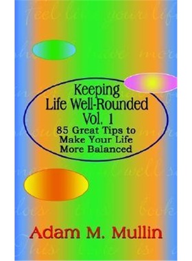 按需印刷Keeping Life Well-Rounded Vol. 1: 85 Great Tips to Make Your Life More Balanced[9781410771841]