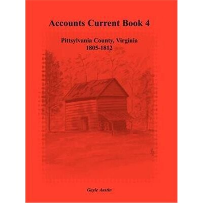 按需印刷不退不换Accounts Current Book 4, Pittsylvania County, Virginia, 1805-1812[9780788440717]