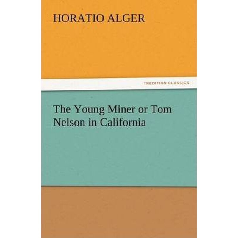 按需印刷不退不换The Young Miner or Tom Nelson in California[9783847239550]