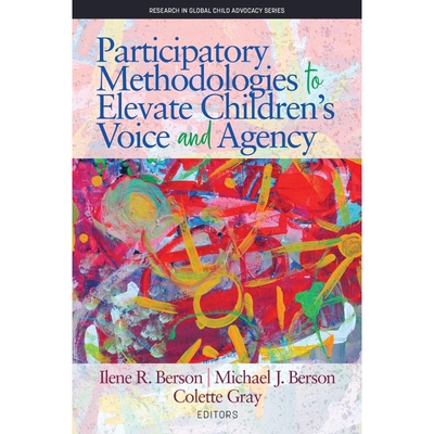 按需印刷不退不换Participatory Methodologies to Elevate Children's Voice and Agency[9781641135467]