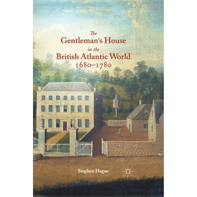 预订The Gentleman's House in the British Atlantic World 1680-1780[9781349677481]